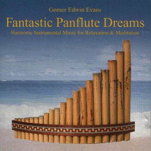 Gomer Edwin Evans - Fantastic Panflute Dreams (1995)