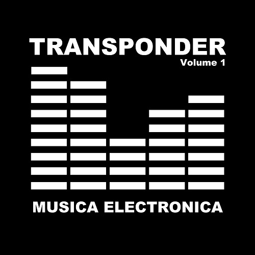 Transponder - Musica Electronica - Volume 1 (2017) 	