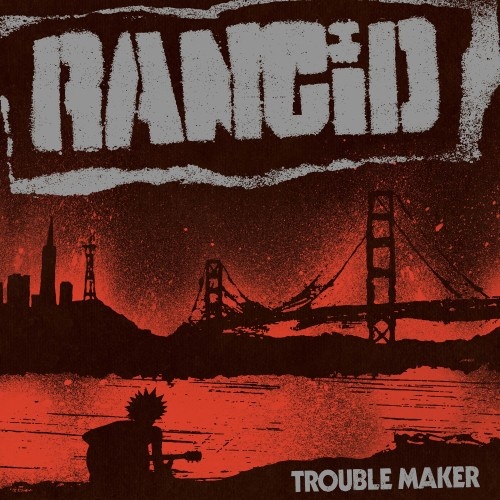 Rancid - Trouble Maker (Deluxe Edition) (2017) [44,1kHz/24bit] (Lossless)