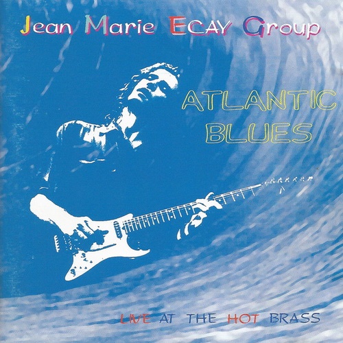 Jean-Marie Ecay Group  Atlantic Blues: Live At The Hot Brass (1995)
