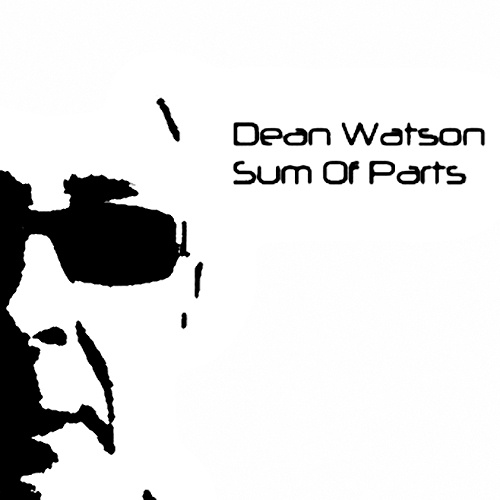 Dean Watson - Sum Of Parts (2017)