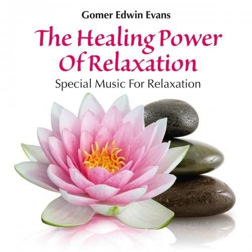 Gomer Edwin Evans - The Healing Power of Relaxation (2014)
