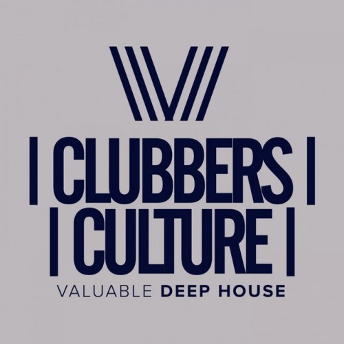 VA - Clubbers Culture. Valuable Deep House (2017)