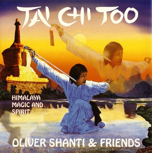 Oliver Shanti & Friends - Tai Chi Too - Himalaya, Magic And Spirit (1996) (Lossless)