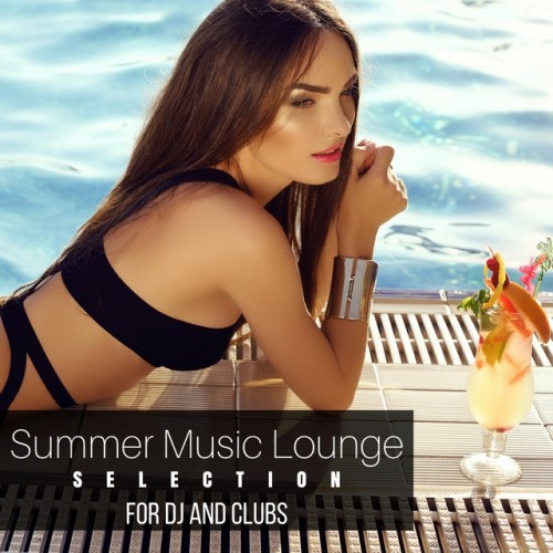VA - Summer Music Lounge. Selection for Dj and Clubs (2017) VA - Summer Music Lounge. Selection for Dj and Clubs (2017)