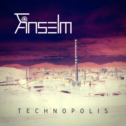 Anselm - Technopolis (2017) Anselm - Technopolis (2017)