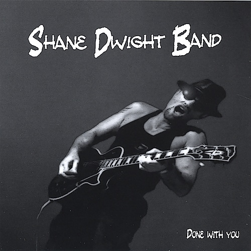 Shane Dwight Band - Done With You (2005) (Lossless)