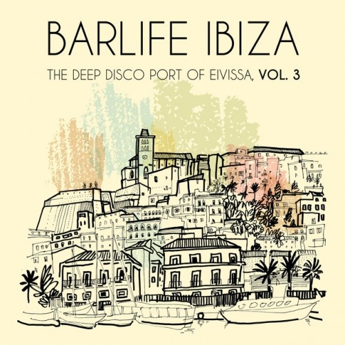 VA - Barlife Ibiza: The Deep Disco Port of Eivissa Vol.3 (2017)