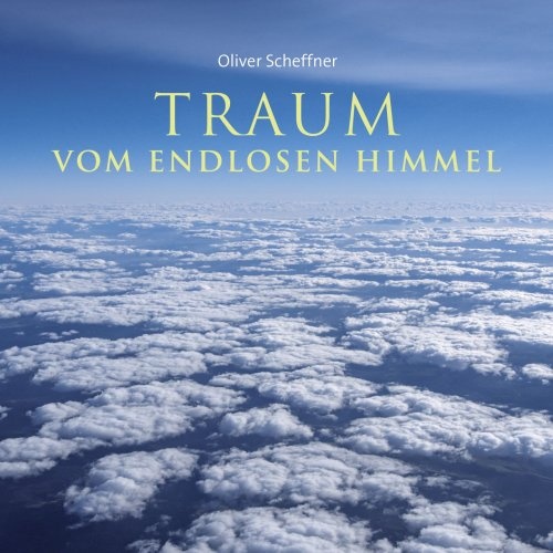 Oliver Scheffner - Traum vom endlosen Himmel (2017) (Lossless)
