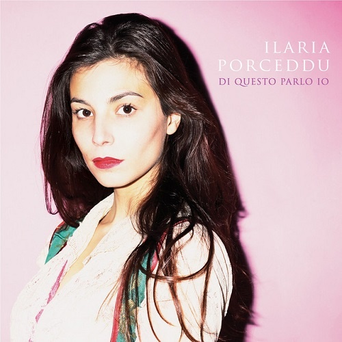 Ilaria Porceddu - Di Questo Parlo Io (2017)
