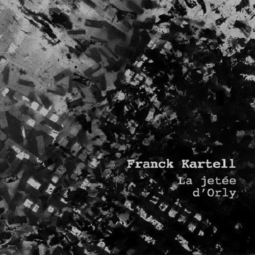 Franck Kartell - La Jet&#233;e d'Orly (2015)