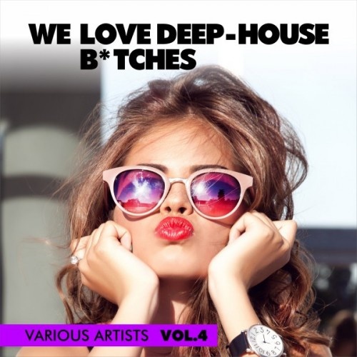 VA - We Love Deep-House B*tches Vol.4 (2017)