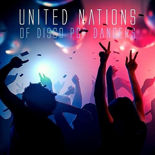 VA - United Nations Of Disco Pop Dancers (2017)