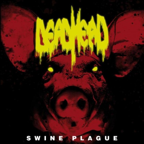 Dead Head - Swine Plague (2017) (Lossless + MP3)