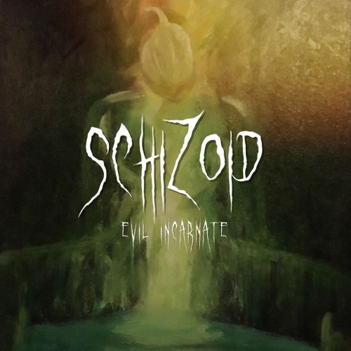 Schizoid - Evil Incarnate (2017) 	