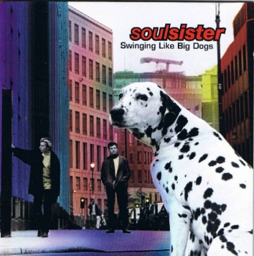 Soulsister - Swinging Like Big Dogs (1994)