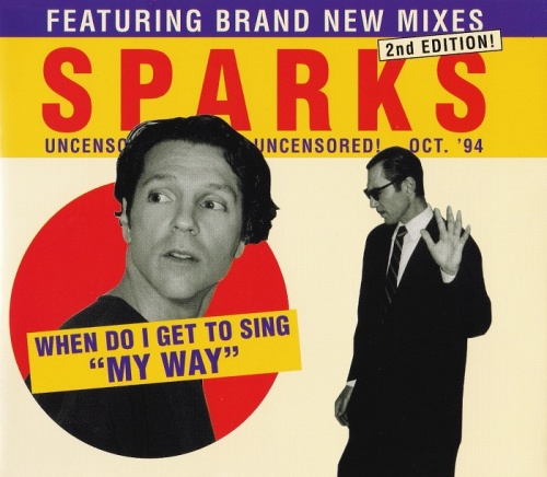 Sparks (feat. Brand New Mixes) - When Do I Get To Sing "My Way" (Single - 2nd Edition!) (1994)