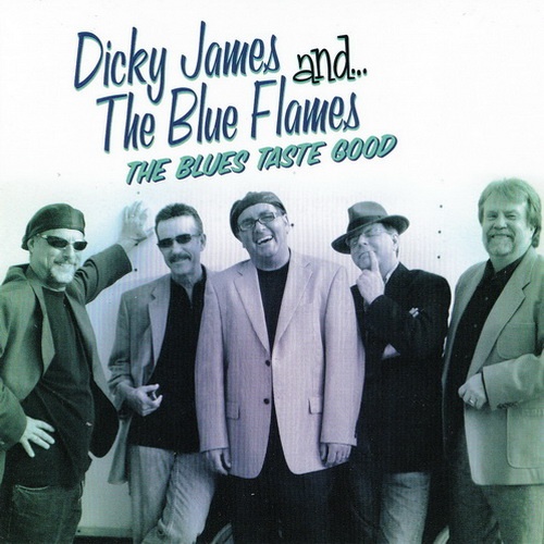 Dickie James & The Blue Flames - The Blues Taste Good (2009)(Lossless + MP3)