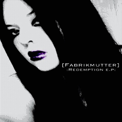 [Fabrikmutter] - :Redemption E.P: (EP) 2017