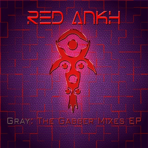Red Ankh - Gray: The Gabber Mixes (EP) 2014