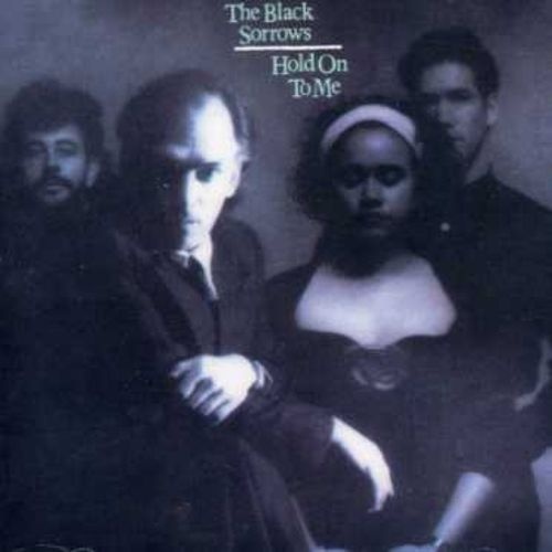 The Black Sorrows - Hold On To Me (1988)(Lossless + MP3)