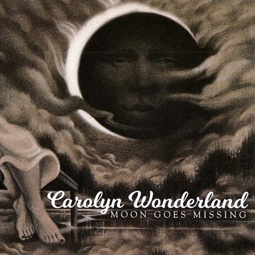 Carolyn Wonderland - Moon Goes Missing (2017) [lossless]