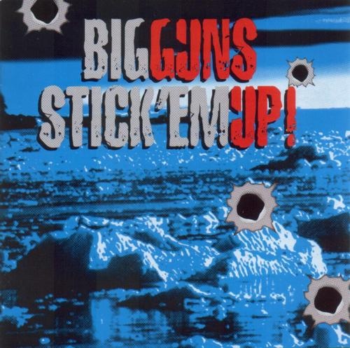 BIG GUNS - Stick Em Up! (2007)
