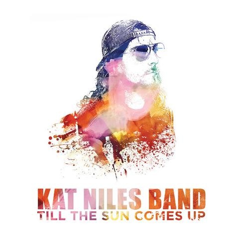 Kat Niles Band - Till The Sun Comes Up (2014)