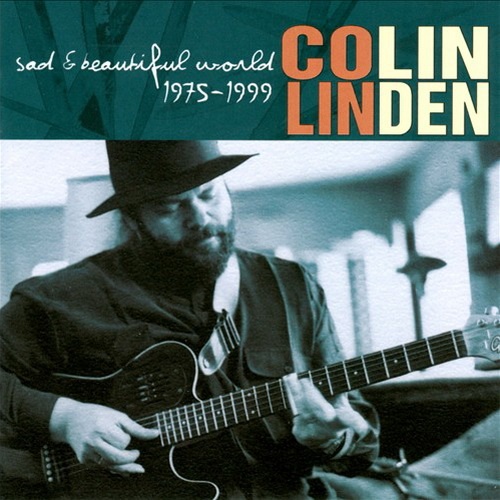 Colin Linden - Sad & Beautiful World 1975 - 1999 [2004 reissue] (1999)