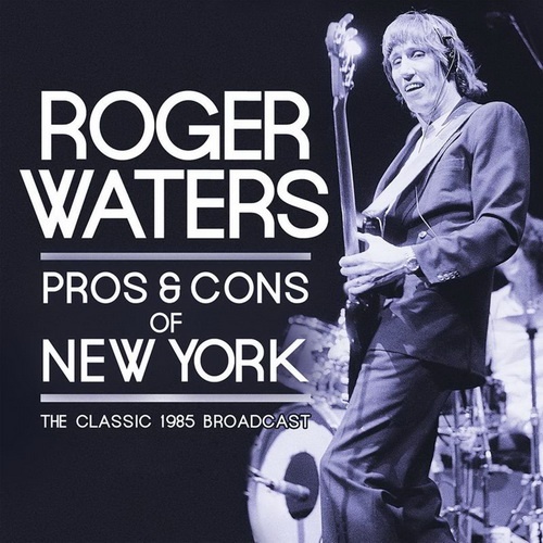 Roger Waters - Pros & Cons Of New York - The Classic 1985 Broadcast 2017