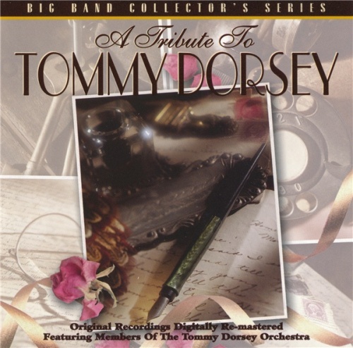 Members Of The Tommy Dorsey Orchestra - A Tribute To Tommy Dorsey (1997) (Lossless + mp3)