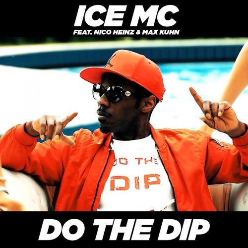 Ice MC Feat. Nico Heinz & Max Kuhn - Do The Dip &#8206;(2 x File, MP3, Single) 2017