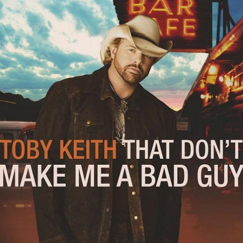 Toby Keith - That Don't Make Me a Bad Guy (2008)