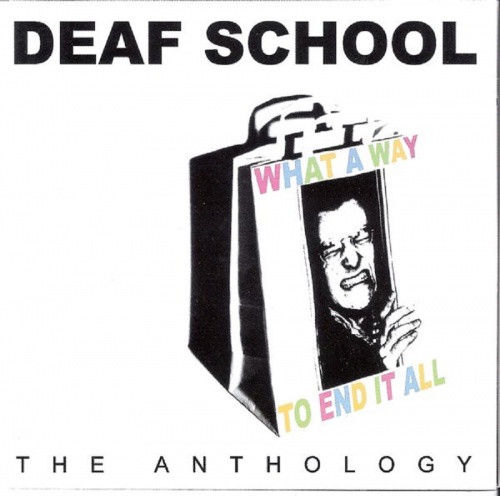 Deaf School - What A Way To End It All (The Anthology)  1975-78 (Compilation) 2003