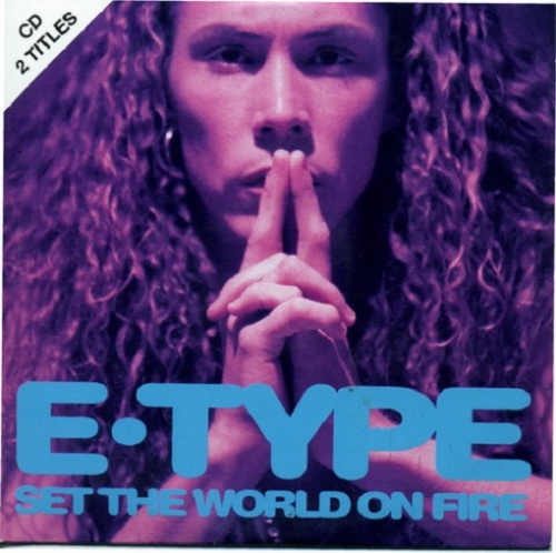 E-Type - Set The World On Fire (Single) (1995) (Lossless)
