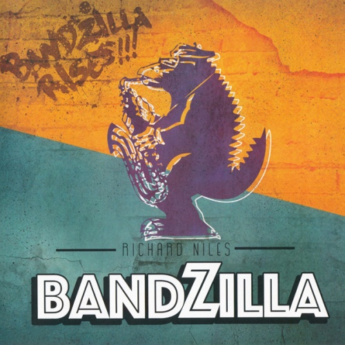 Richard Niles - Bandzilla / Bandzilla Rises!!! (2016)