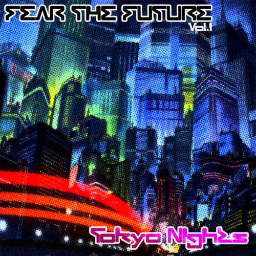 VA - Fear The Future Vol. 1 (Tokyo Nights) (2017)