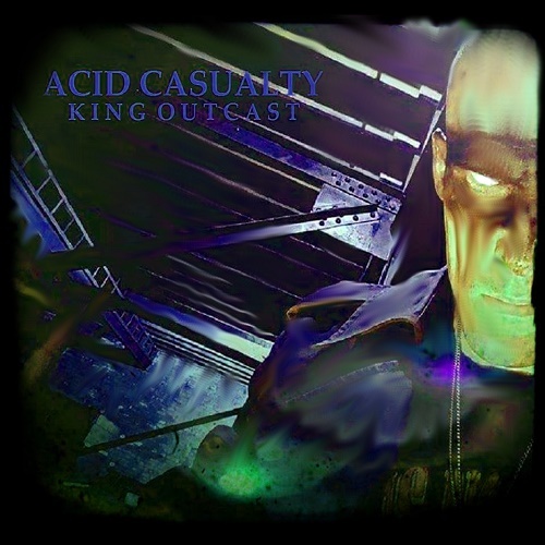 Acid Casualty - King Outcast (EP) 2016
