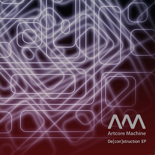 Artcore Machine - De[con]struction (EP) 2009