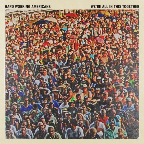 Hard Working Americans - We're All In This Together (Live) (2017)