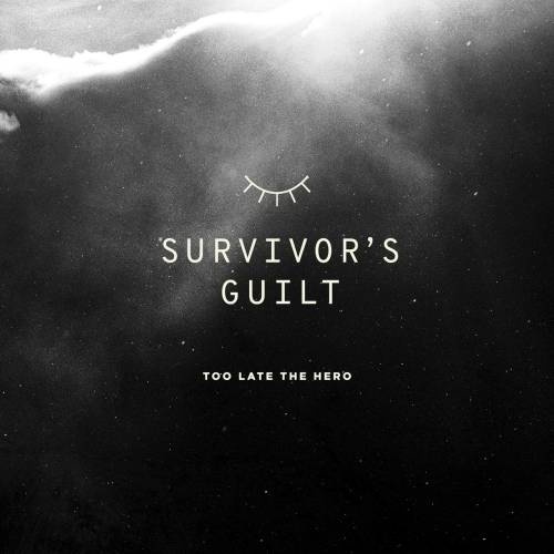 Too Late The Hero - Survivor's Guilt (2017)