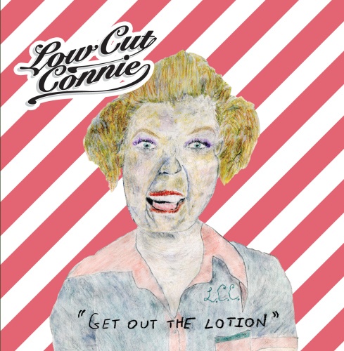Low Cut Connie - Get Out The Lotion (2010)