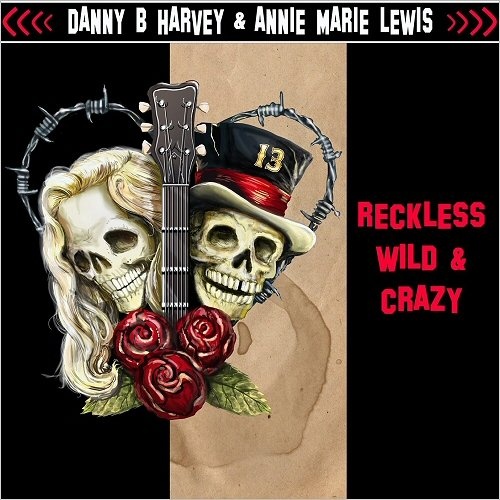 Danny B. Harvey & Annie Marie Lewis - Reckless, Wild & Crazy 2017