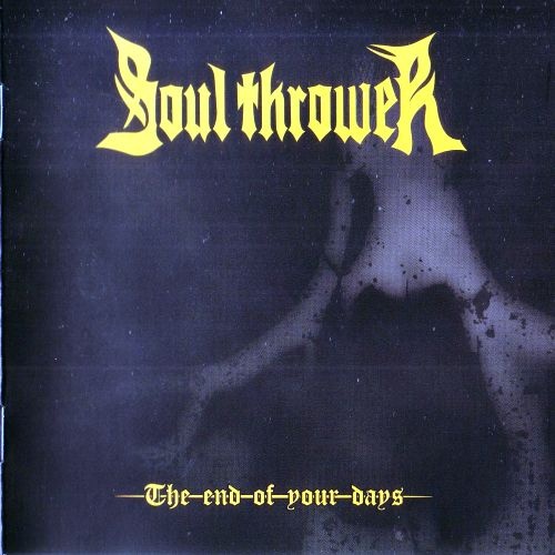 Soul Thrower - The End Of Your Days (2012) Lossless