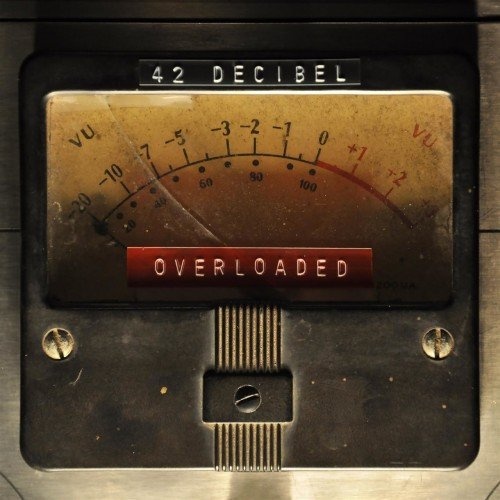 42 Decibel - Overloaded (2017) [lossless]