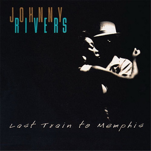 Johnny Rivers - Last Train To Memphis (1998)