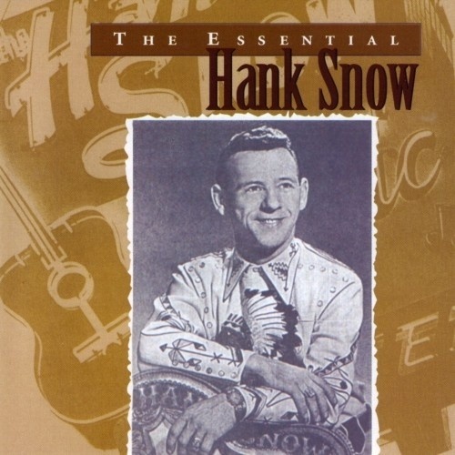 Hank Snow - The Essential Hank Snow (1997) (Lossless)