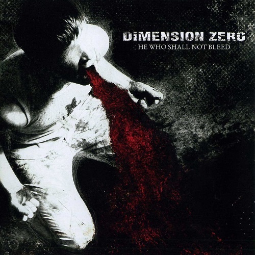 Dimension Zero - He Who Shall Not Bleed (2007, Re-Released German Version 2008) Lossless+MP3