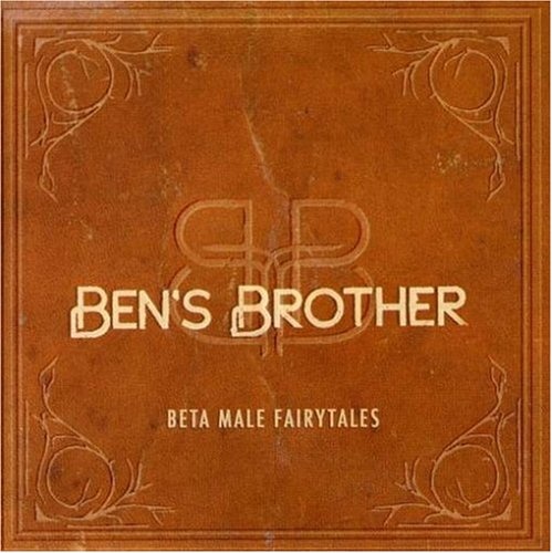 Ben's Brother - Beta Male Fairytales (2007)