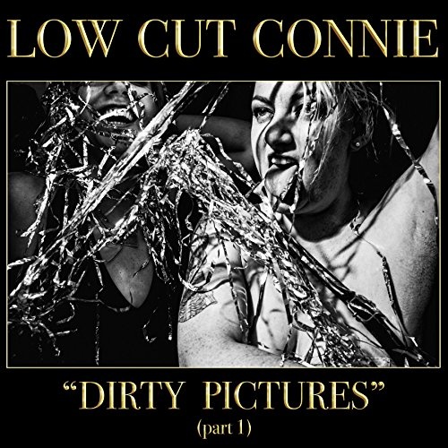 Low Cut Connie - Dirty Pictures (part 1) (2017)